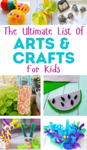 The Ultimate List Of Arts and Crafts For Kids